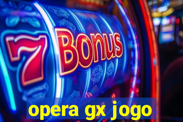 opera gx jogo